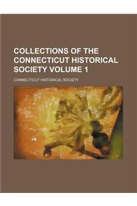 Collections of the Connecticut Historical Society Volume 1