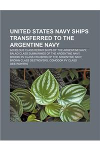 United States Navy Ships Transferred to the Argentine Navy