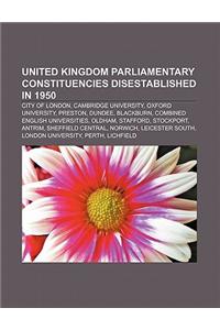 United Kingdom Parliamentary Constituencies Disestablished in 1950