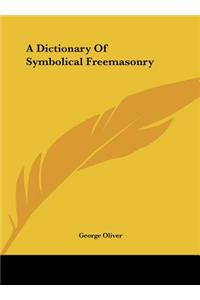 A Dictionary Of Symbolical Freemasonry