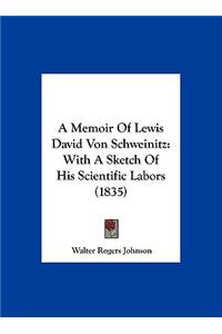 A Memoir of Lewis David Von Schweinitz