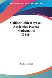 Galilaei Galilaei Lyncei, Academiae Pisanae Mathematici (1641)