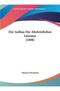 Der Aufbau Der Altchristlichen Literatur (1898)