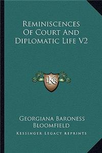 Reminiscences of Court and Diplomatic Life V2