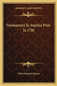 Freemasonry in America Prior to 1750