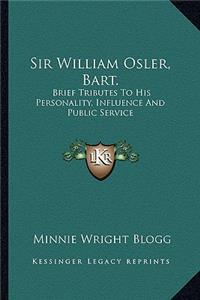 Sir William Osler, Bart.