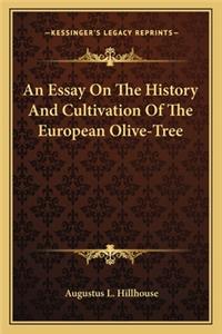 An Essay On The History And Cultivation Of The European Olive-Tree