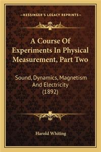 Course of Experiments in Physical Measurement, Part Two