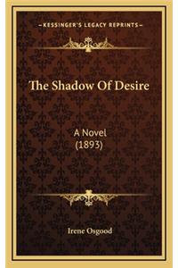 The Shadow of Desire
