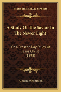 A Study Of The Savior In The Newer Light