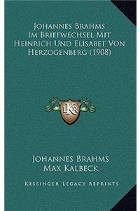 Johannes Brahms Im Briefwechsel Mit Heinrich Und Elisabet Von Herzogenberg (1908)