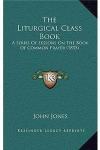 The Liturgical Class Book