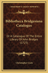 Bibliotheca Bridgesiana Catalogus