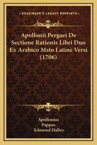 Apollonii Pergaei De Sectione Rationis Libri Duo Ex Arabico Msto Latine Versi (1706)
