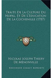 Traite De La Culture Du Nopal, Et De L'Education De La Cochenille (1787)