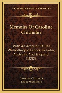 Memoirs Of Caroline Chisholm