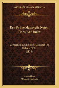 Key To The Massoretic Notes, Titles, And Index