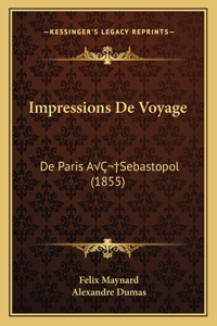 Impressions De Voyage: De Paris AÂ Sebastopol (1855)