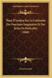 These D'Analyse Sur La Continuite Des Fonctions Imaginaires Et Des Series En Particulier (1868)