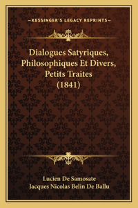 Dialogues Satyriques, Philosophiques Et Divers, Petits Traites (1841)