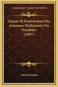 Chasse Et Destruction Des Animaux Malfaisants Ou Nuisibles (1907)