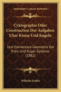 Cyklographie Oder Construction Der Aufgaben Uber Kreise Und Kugeln