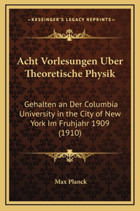 Acht Vorlesungen Uber Theoretische Physik