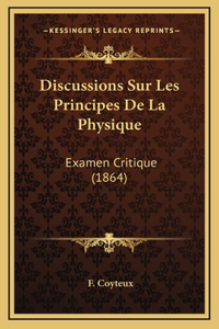 Discussions Sur Les Principes De La Physique