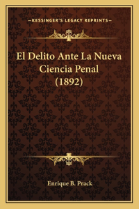 Delito Ante La Nueva Ciencia Penal (1892)