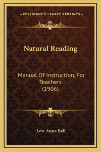 Natural Reading: Manual Of Instruction, For Teachers (1906)