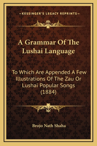 A Grammar Of The Lushai Language