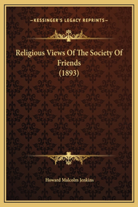 Religious Views Of The Society Of Friends (1893)