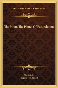 The Moon The Planet Of Fecundation