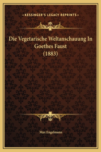 Die Vegetarische Weltanschauung In Goethes Faust (1883)