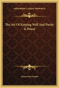 The Art Of Keeping Well And Purity Is Power