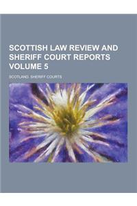 Scottish Law Review and Sheriff Court Reports Volume 5