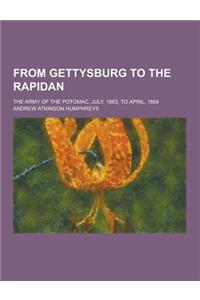 From Gettysburg to the Rapidan; The Army of the Potomac, July, 1863, to April, 1864