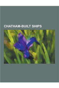 Chatham-Built Ships: HMS Irresistible, HMS Victory, HMS Calypso, HMS Seal, HMS Africa, HMS Unicorn, HMS Camilla, HMS Constance, HMS Raleigh
