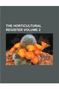 The Horticultural Register Volume 2