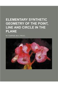 Elementary Synthetic Geometry of the Point, Line and Circle in the Plane