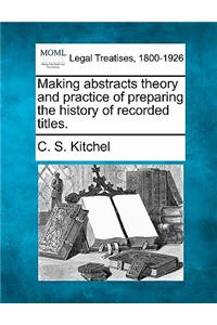 Making Abstracts Theory and Practice of Preparing the History of Recorded Titles.