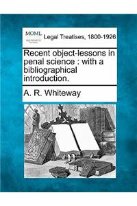 Recent Object-Lessons in Penal Science