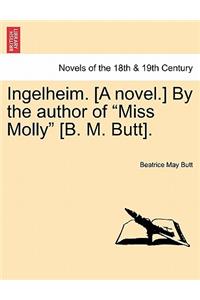 Ingelheim. [A Novel.] by the Author of Miss Molly [B. M. Butt].