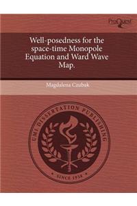 Well-Posedness for the Space-Time Monopole Equation and Ward Wave Map