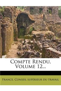 Compte Rendu, Volume 12...