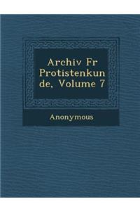 Archiv Fur Protistenkunde, Volume 7