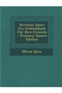 Hermine Spies: Ein Gedenkbuch Fur Ihre Freunde