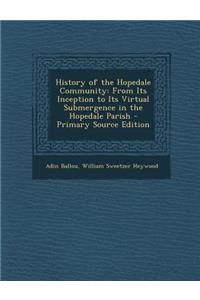 History of the Hopedale Community: From Its Inception to Its Virtual Submergence in the Hopedale Parish