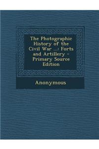 The Photographic History of the Civil War ...