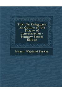 Talks on Pedagogics: An Outline of the Theory of Concentration
